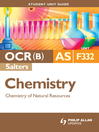OCR(B) AS Chemistry (Salters) Student Unit Guide (eBook): Unit F332 Chemistry of Natural Resources